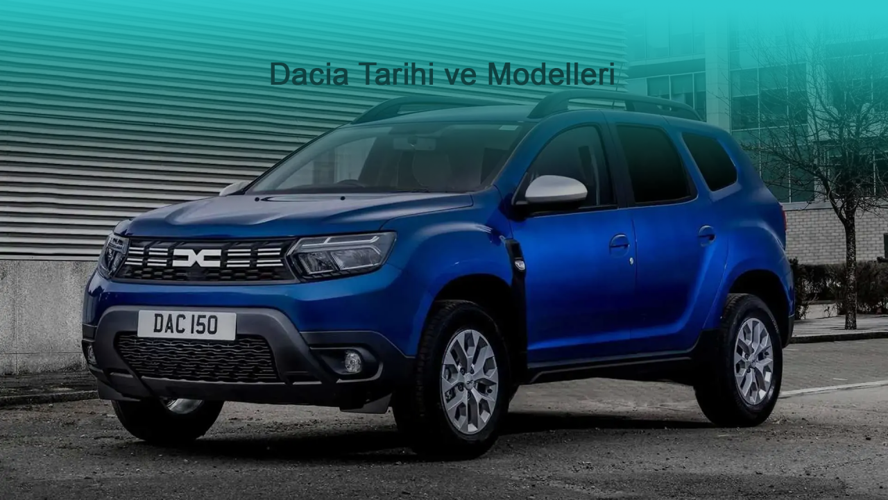 Dacia Tarihi ve Modelleri