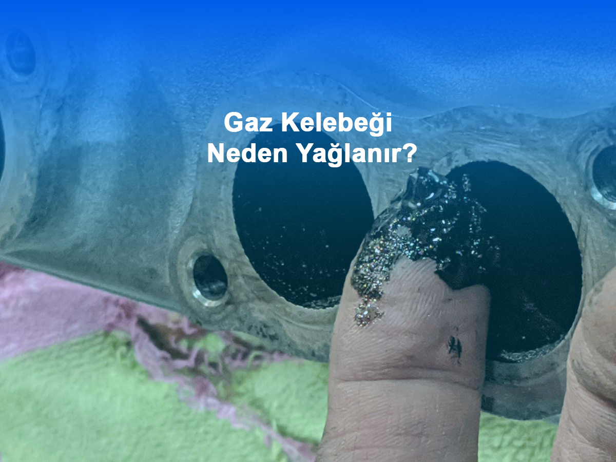 Gaz Kelebeği Neden Yağlanır?