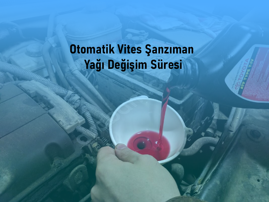 Otomatik Vites Şanzıman Yağı Değişim Süresi