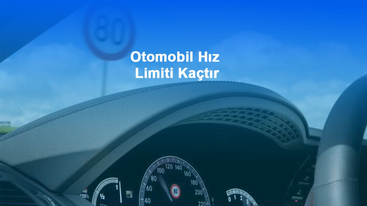 Otomobil Hız Limiti Kaçtır