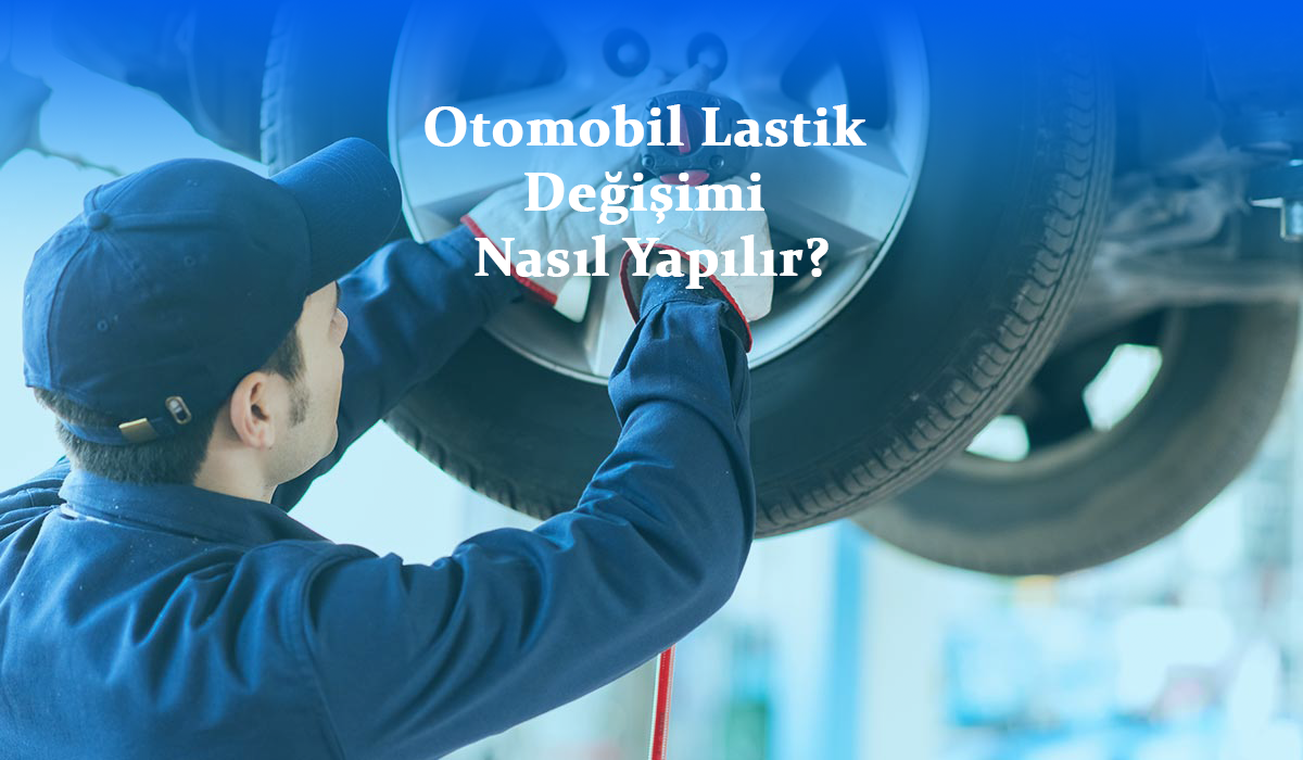 Otomobil Lastik Değişimi Nasıl Yapılır ?