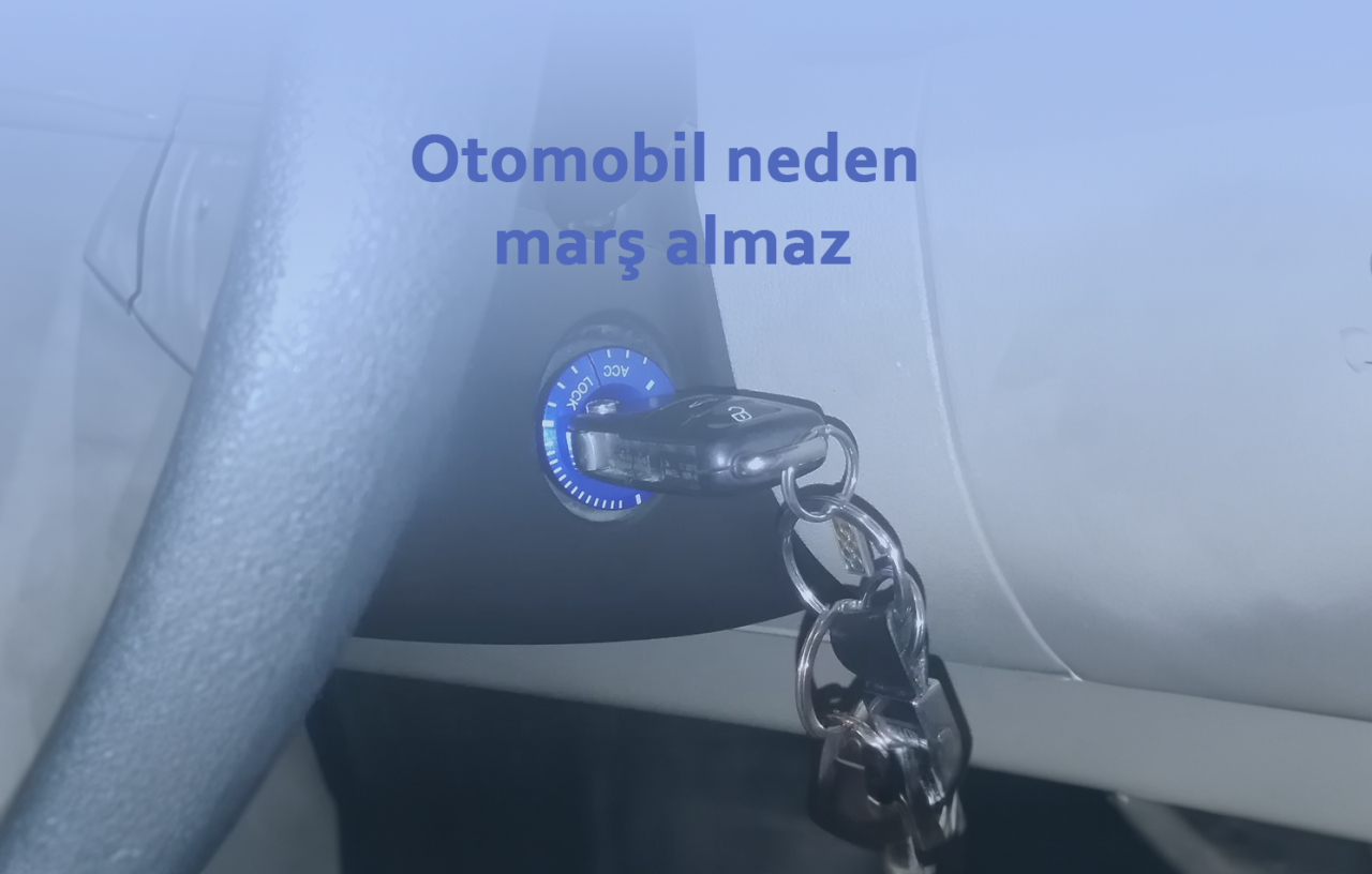 Otomobil neden marş almaz