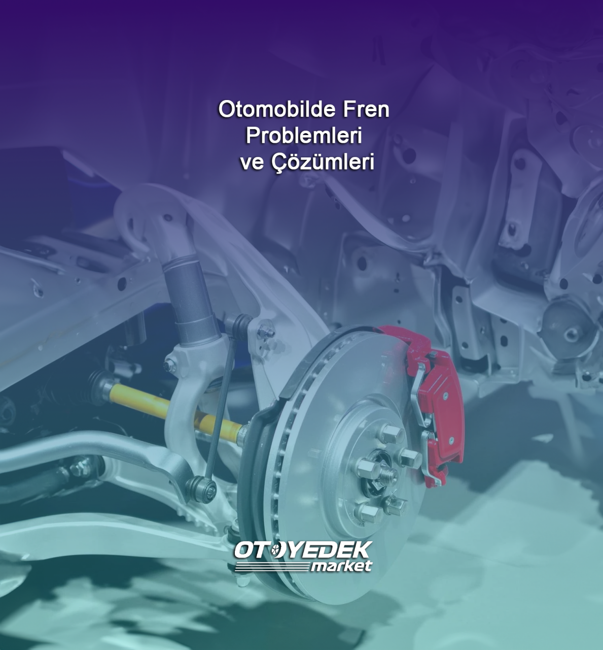 Otomobilde Fren Problemleri ve Çözümleri