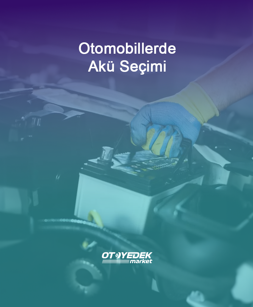 Otomobillerde Akü Seçimi