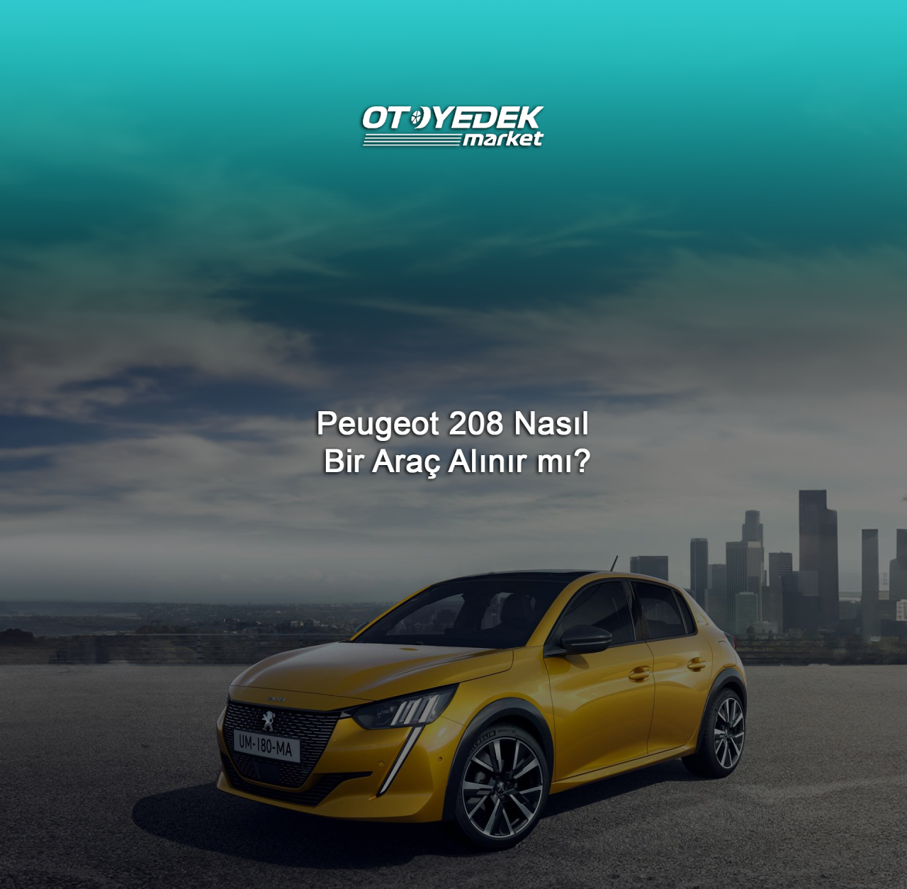 Peugeot 208 Nasıl Bir Araç Alınır mı?