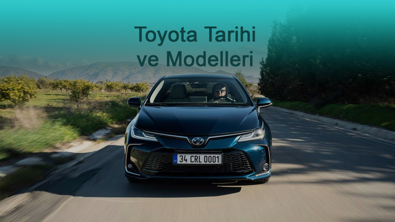 Toyota Tarihi ve Modelleri