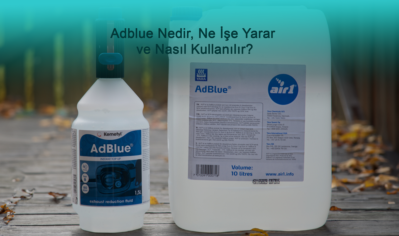 Adblue Nedir, Ne İşe Yarar ve Nasıl Kullanılır?