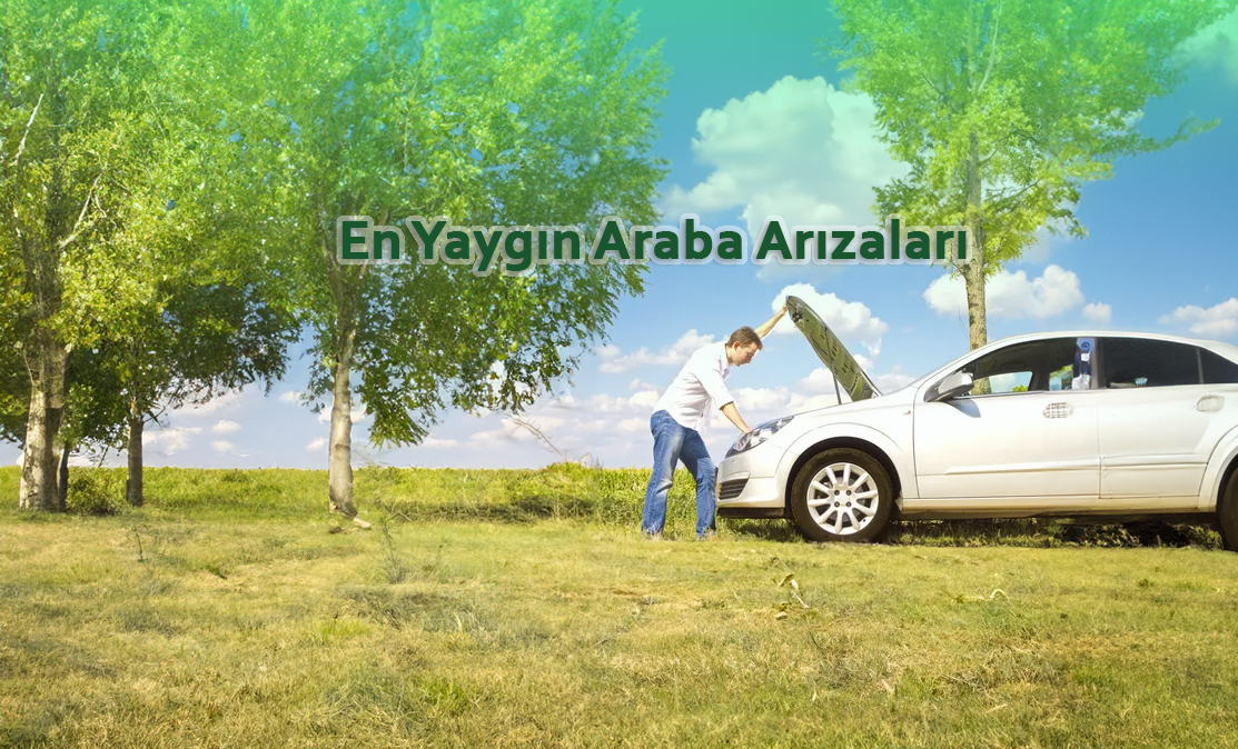En Yaygın Araba Arızaları
