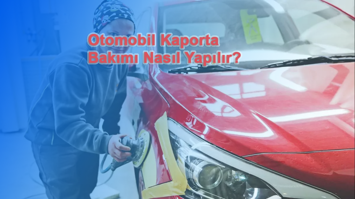 Otomobil Kaportasının Bakımı Nasıl Yapılır?