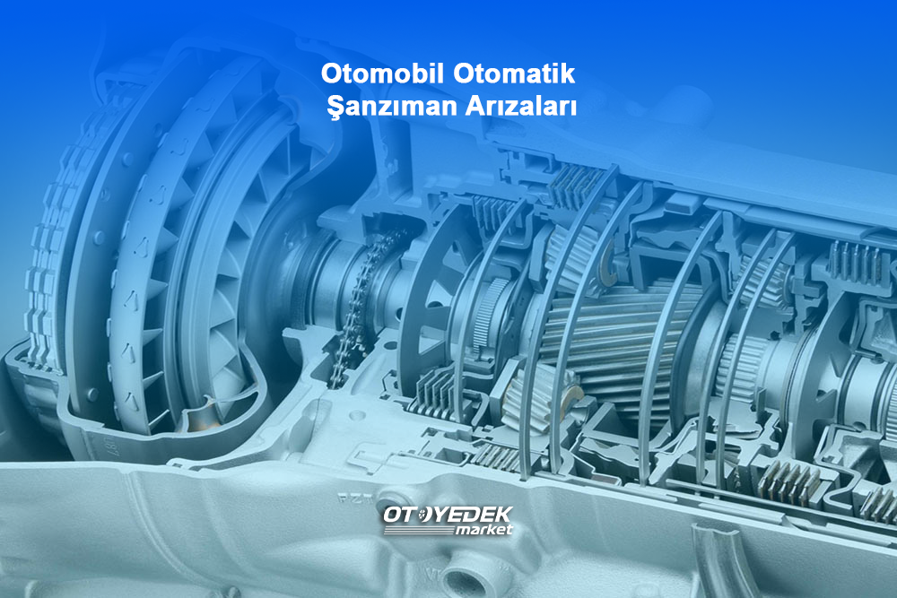 Otomobil Otomatik Şanzıman Arızaları