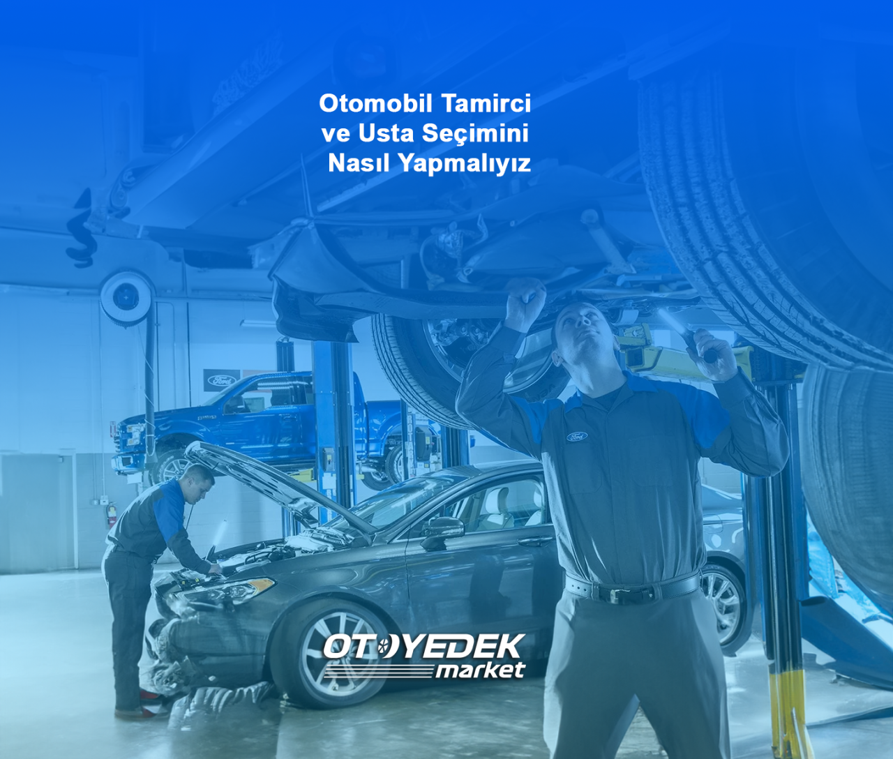 Otomobil Tamirci ve Usta Seçimini Nasıl Yapmalıyız