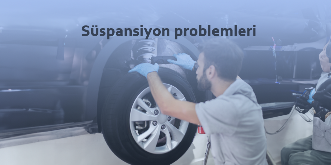 Otomobillerde süspansiyon problemleri
