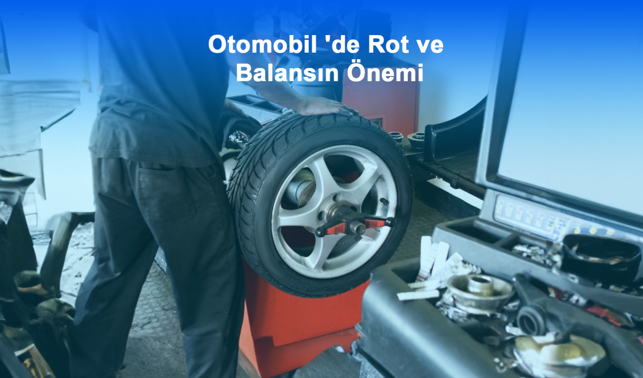 Otomobil 'de Rot ve Balansın Önemi