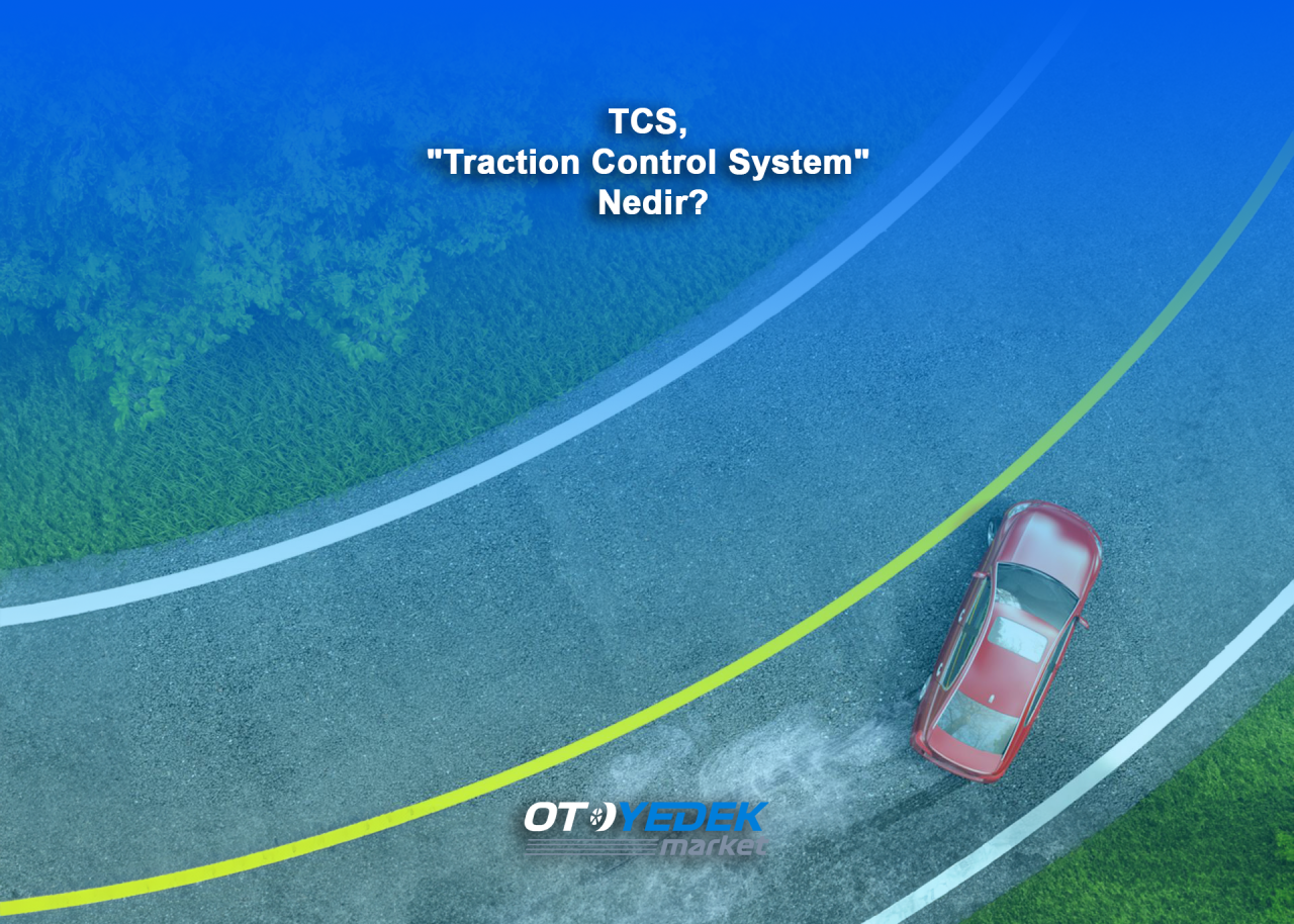TCS,  “Traction Control System“  Nedir?