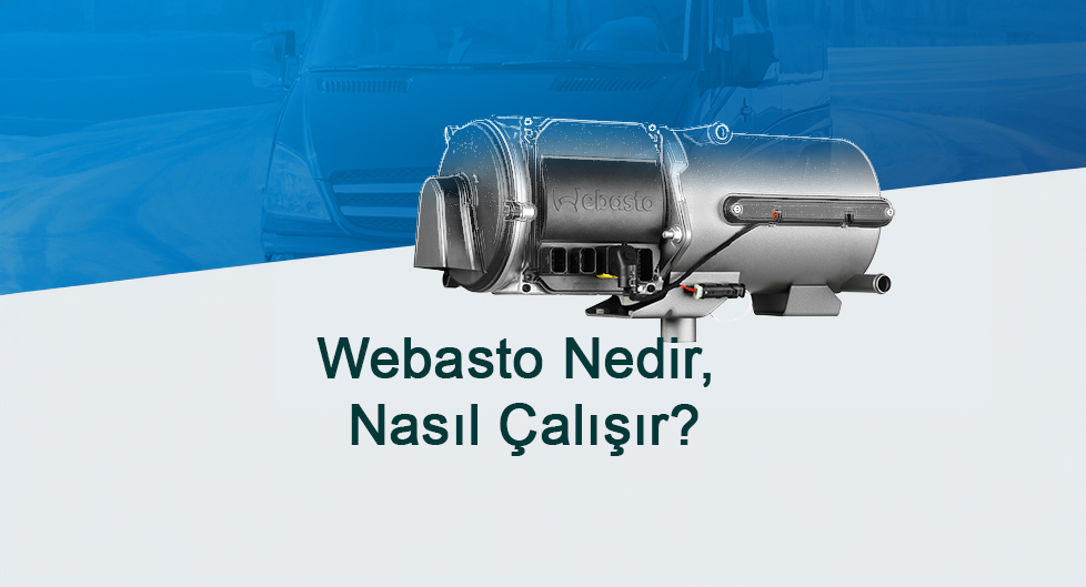 Webasto Nedir, Nasıl Çalışır?